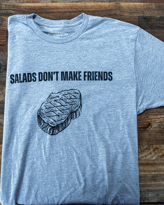 Salads Don't Make Friends T-Shirt